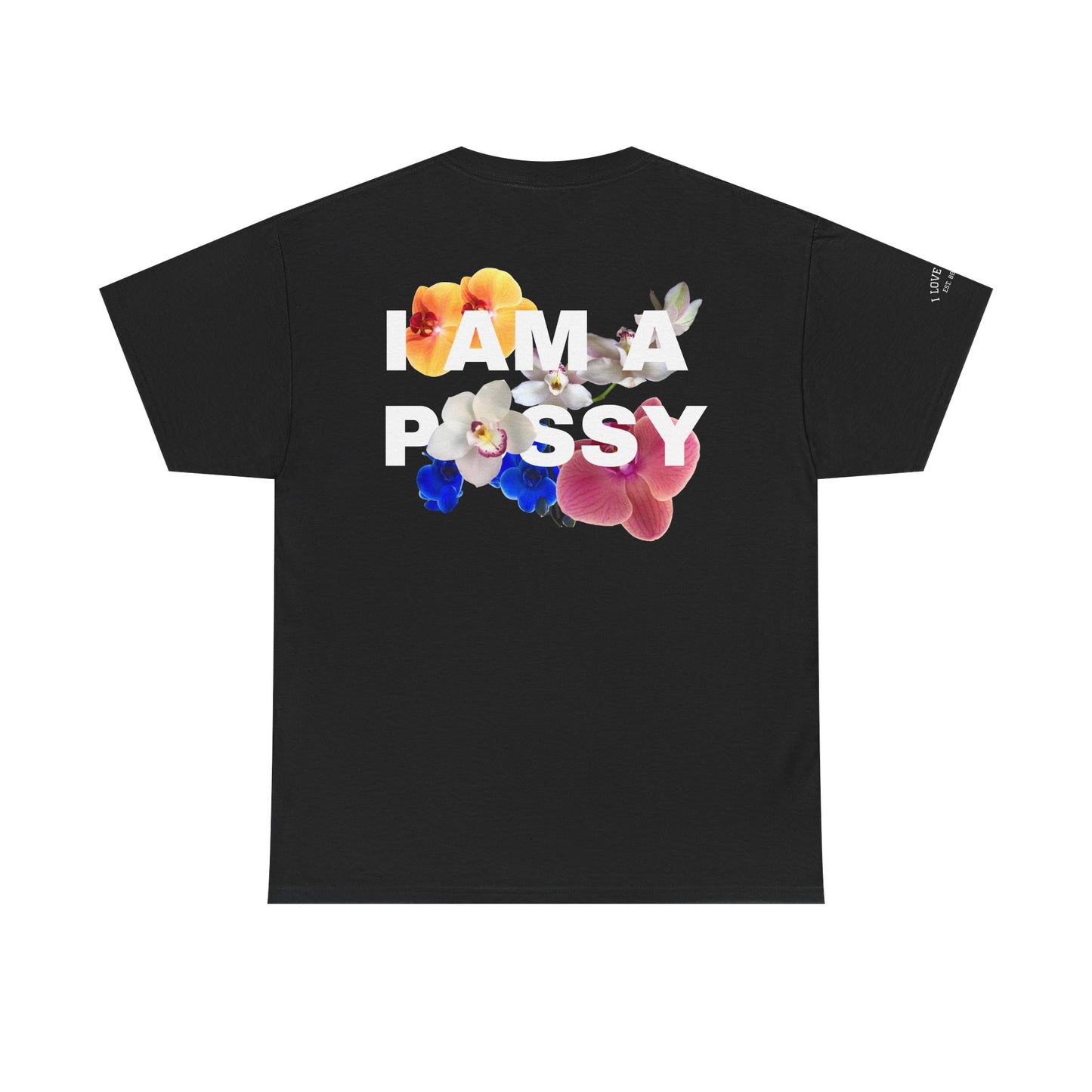 I Love Pussy / I Am A P🌺ssy - Unisex Cotton Tee