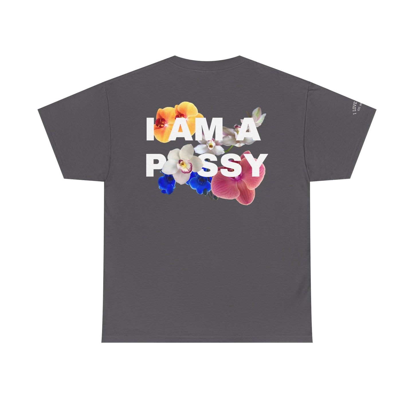 I Love Pussy / I Am A P🌺ssy - Unisex Cotton Tee