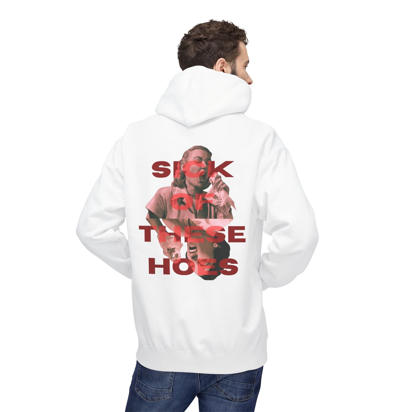 Sick of These Hoes Hoodie