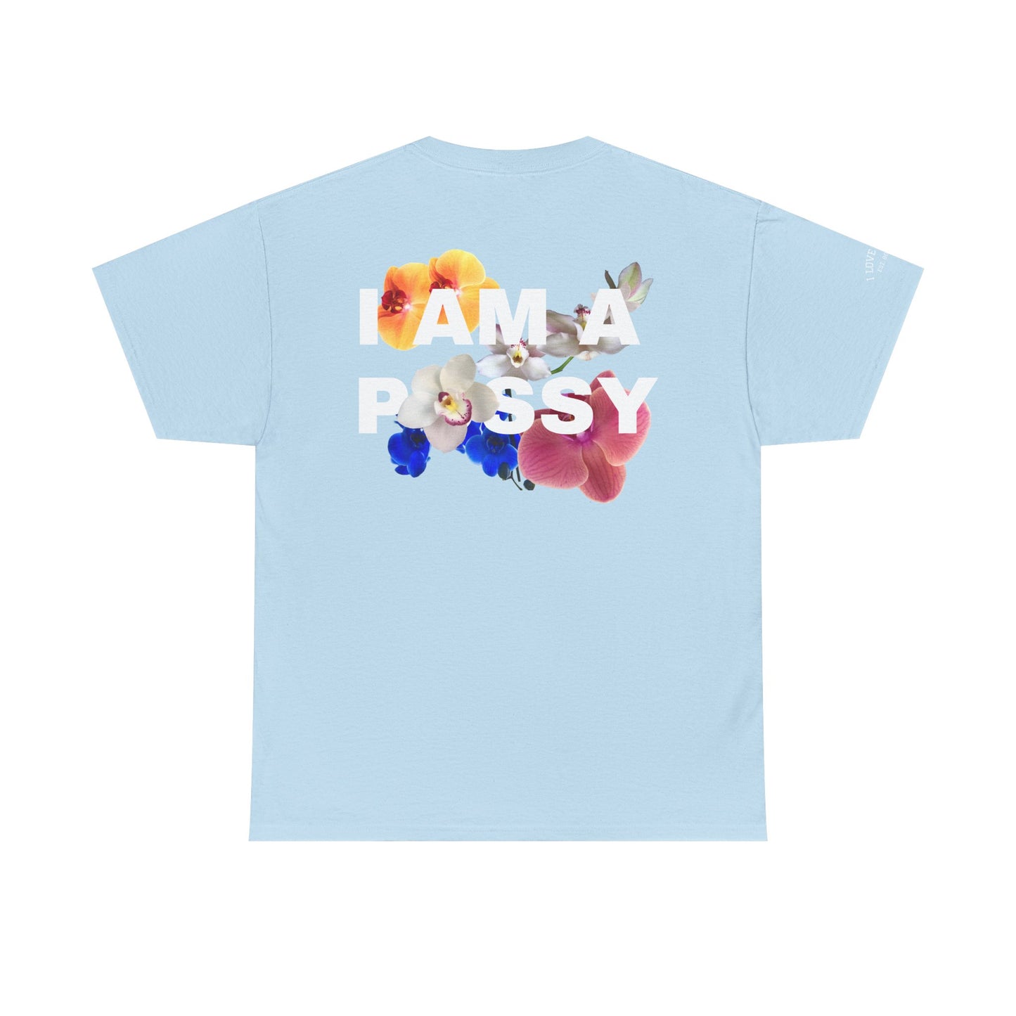 I Love Pussy / I Am A P🌺ssy - Unisex Cotton Tee