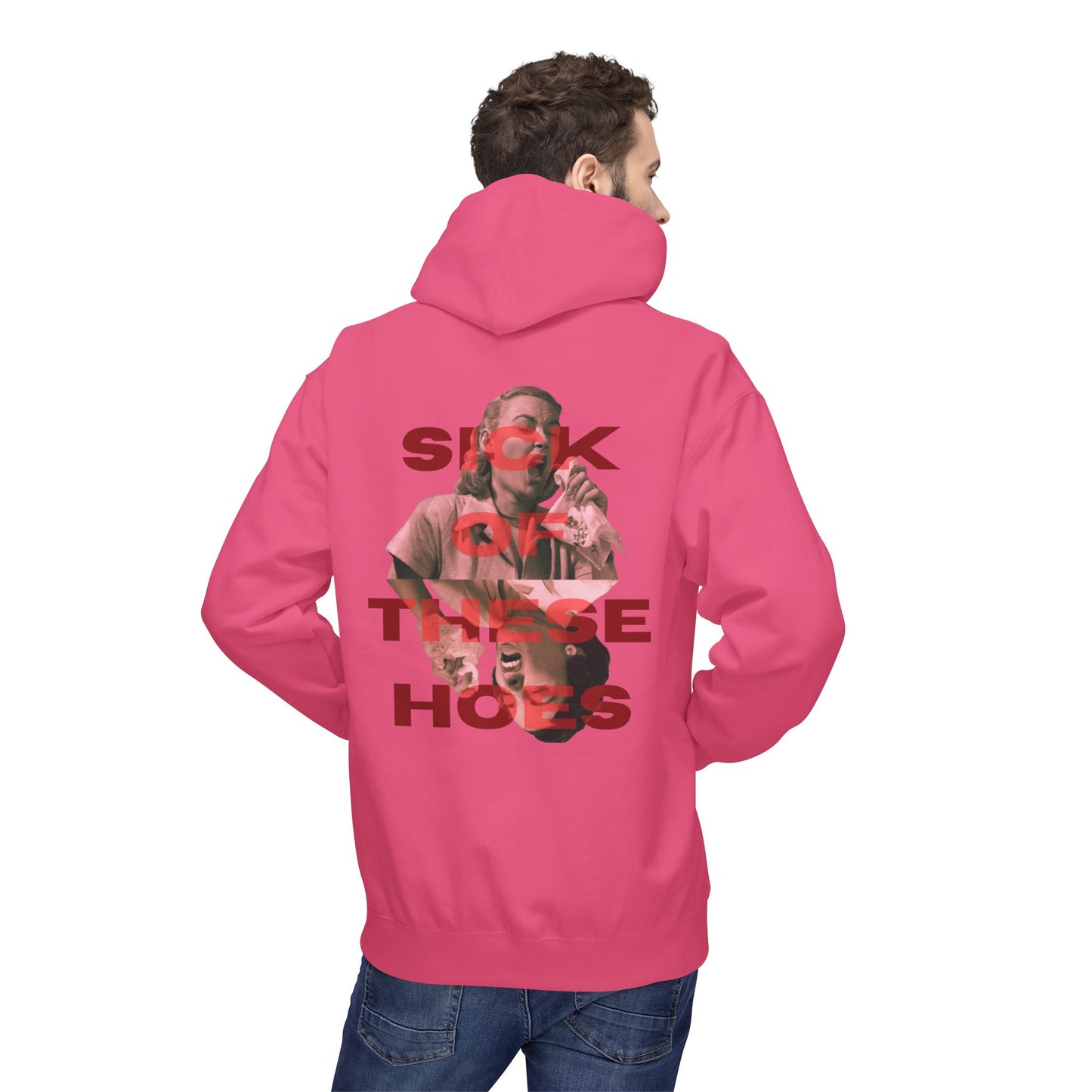 Sick of These Hoes Hoodie