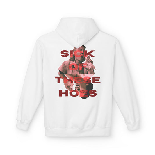 Sick of These Hoes Hoodie