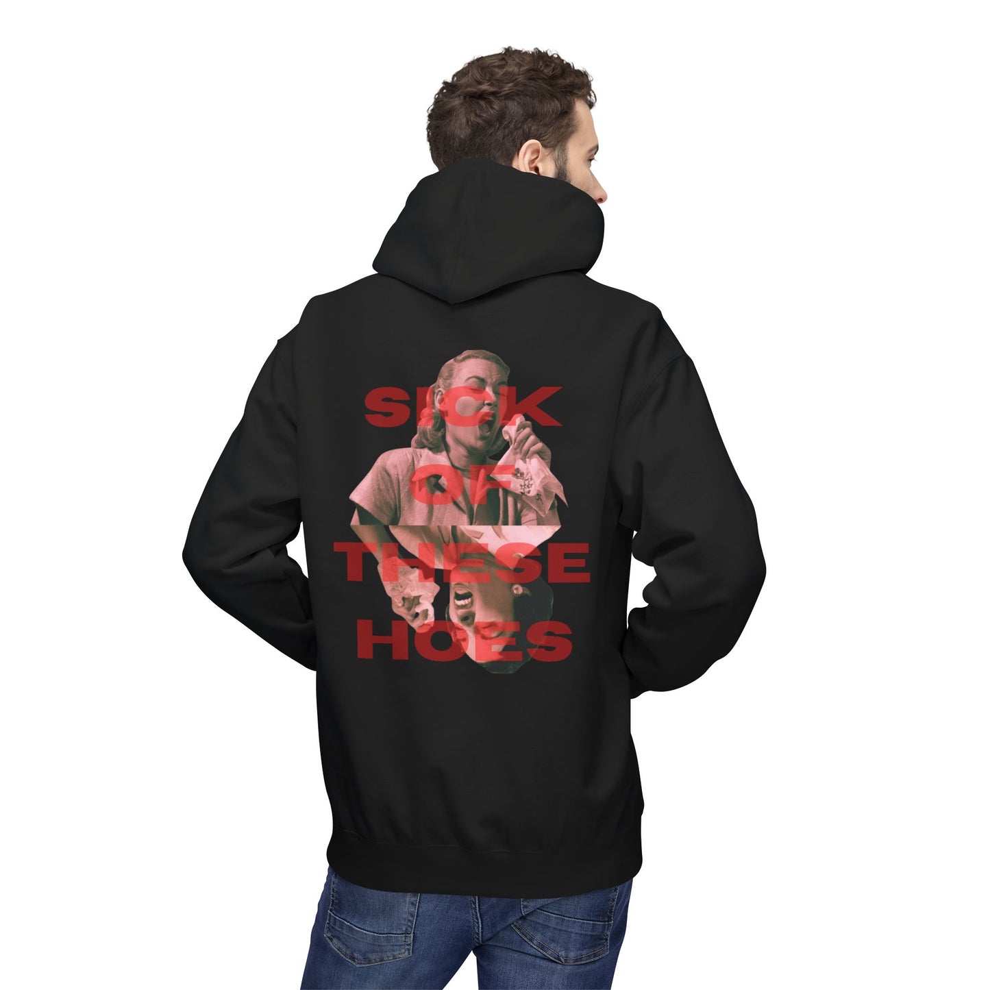 Sick of These Hoes Hoodie