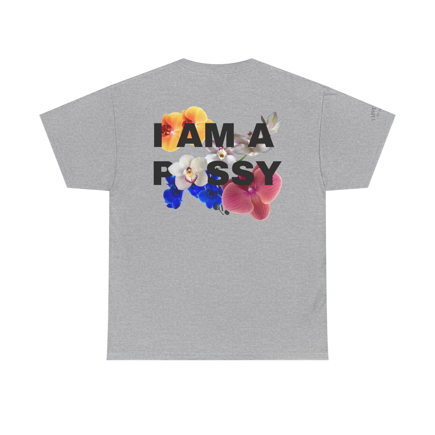 I Love Pussy / I Am A P🌺ssy - Unisex Cotton Tee