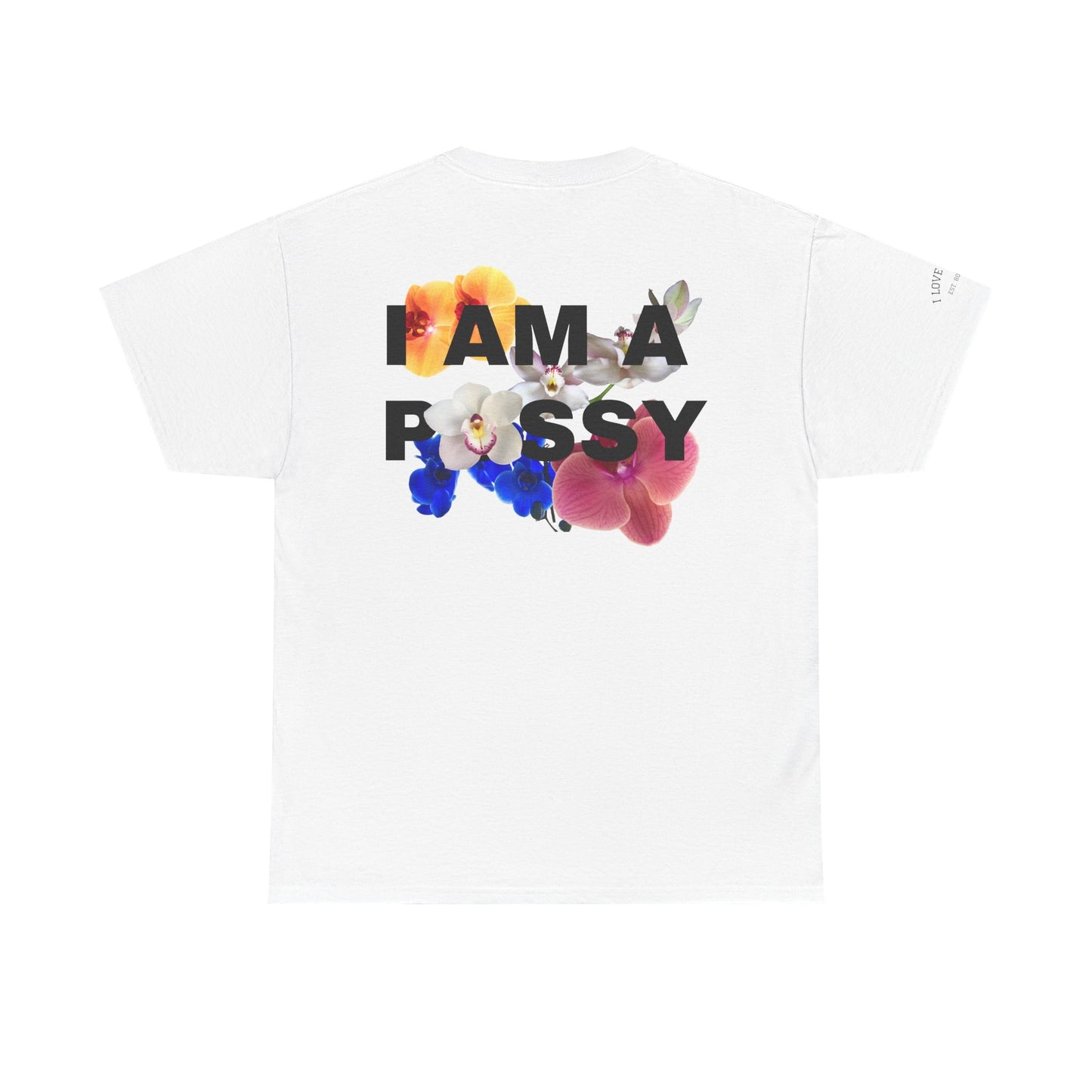 I Love Pussy / I Am A P🌺ssy - Unisex Cotton Tee