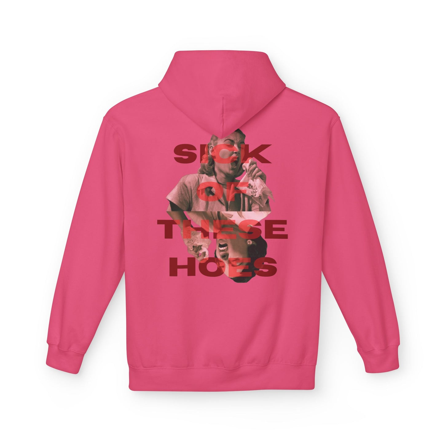 Sick of These Hoes Hoodie